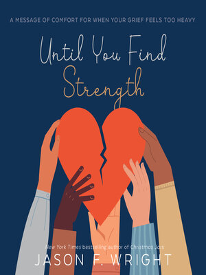 cover image of Until You Find Strength: a Message of Comfort for When Your Grief Feels Too Heavy